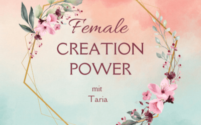 Female Creation Power – eine Reise zu deiner weiblichen Schöpferkraft!